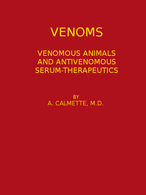 Venoms: Venomous Animals and Antivenomous Serum-therapeutics Venoms: Venomous Animals and Antivenomous Serum-therapeutics