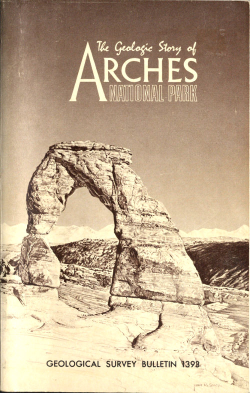 The Geologic Story of Arches National Park
Geological Survey Bulletin 1393