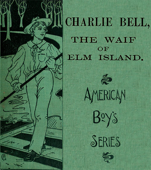 Charlie Bell, The Waif of Elm Island Charlie Bell, The Waif of Elm Island