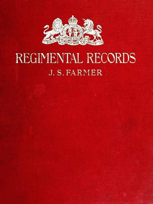 The Regimental Records of the British Army A historical résumé chronologically arranged of titles, campaigns, honours, uniforms, facings, badges, nicknames, etc. The Regimental Records of the British Army A historical résumé chronologically arranged of titles, campaigns, honours, uniforms, facings, badges, nicknames, etc.