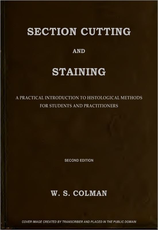 Section Cutting and Staining
A practical introduction to histological methods for students and practitioners