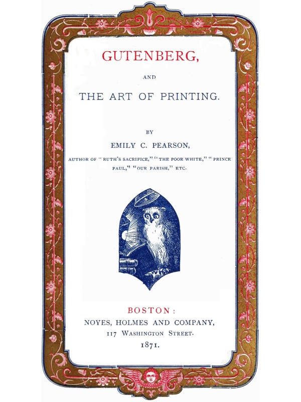 Gutenberg, and the Art of Printing Gutenberg, and the Art of Printing