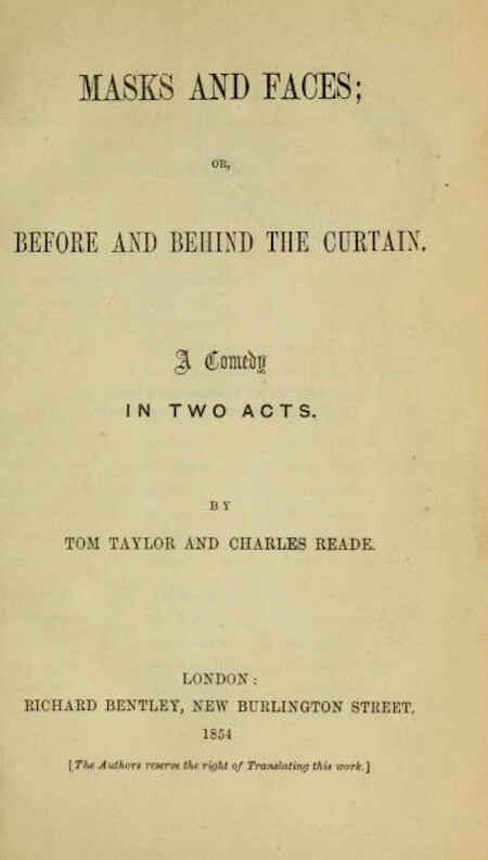 Masks and Faces; or, Before and Behind the Curtain: A Comedy in Two Acts Masks and Faces; or, Before and Behind the Curtain: A Comedy in Two Acts