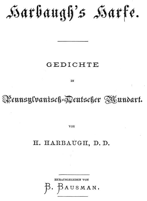 Harbaugh's Harfe: Gedichte in Pennsylvanisch-Deutscher Mundart Harbaugh's Harfe: Gedichte in Pennsylvanisch-Deutscher Mundart