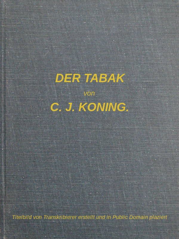 Der Tabak: Studien über seine Kultur und Biologie