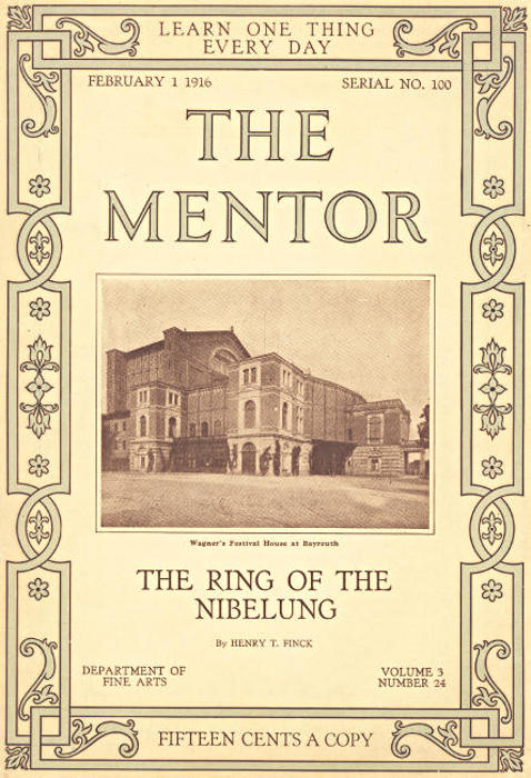The Mentor: The Ring of the Nibelung, Vol. 3, Num. 24, Serial No. 100, February 1, 1916 The Mentor: The Ring of the Nibelung, Vol. 3, Num. 24, Serial No. 100, February 1, 1916