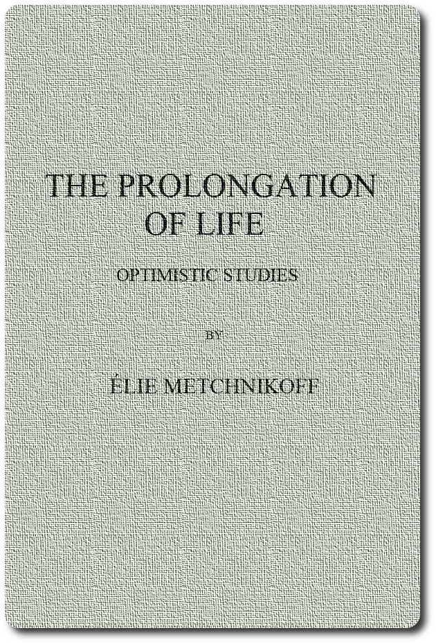 The Prolongation of Life: Optimistic Studies