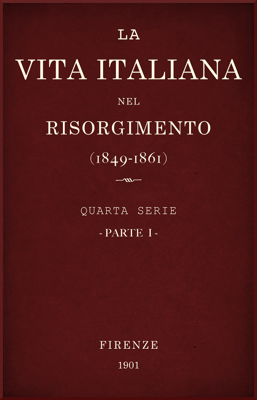 La vita Italiana nel Risorgimento (1849-1861), parte 1 Quarta serie - Storia La vita Italiana nel Risorgimento (1849-1861), parte 1 Quarta serie - Storia