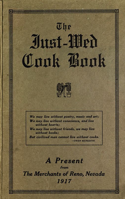 The Just-Wed Cook Book
A Present from The Merchants of Reno, Nevada