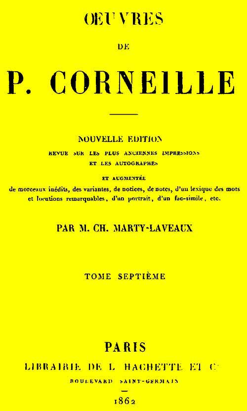 Œuvres de P. Corneille, Tome 07 Œuvres de P. Corneille, Tome 07