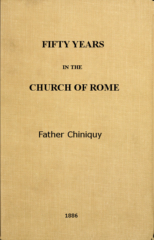 Fifty Years in the Church of Rome Fifty Years in the Church of Rome