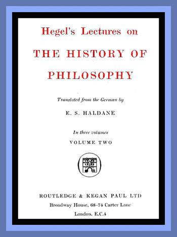 Hegel's Lectures on the History of Philosophy: Volume 2 (of 3) Hegel's Lectures on the History of Philosophy: Volume 2 (of 3)
