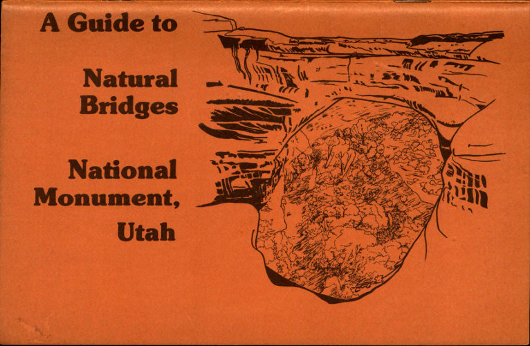 A Guide to Natural Bridges National Monument, Utah A Guide to Natural Bridges National Monument, Utah