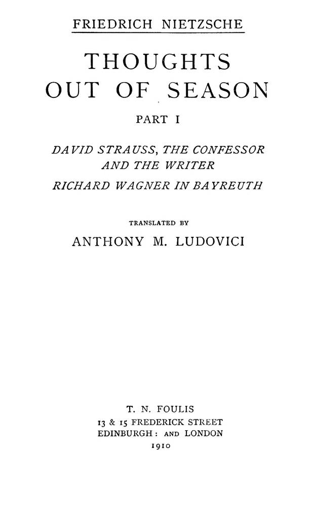 Thoughts out of Season, Part I
David Strauss, the Confessor and the Writer - Richard Wagner in Bayreuth.
