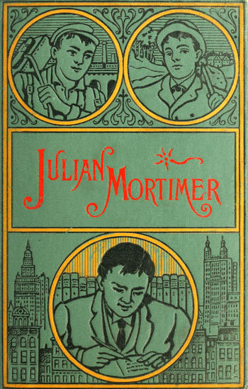 Julian Mortimer: A Brave Boy's Struggle for Home and Fortune Julian Mortimer: A Brave Boy's Struggle for Home and Fortune