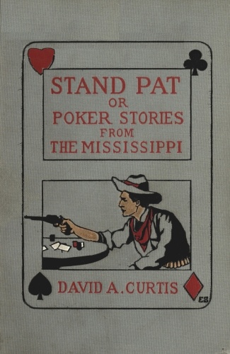 Stand Pat; Ya da, Mississippi'den Poker Hikayeleri Stand Pat; Ya da, Mississippi'den Poker Hikayeleri