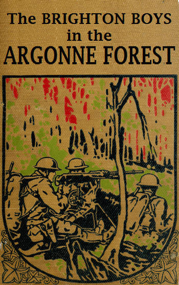 The Brighton Boys in the Argonne Forest The Brighton Boys in the Argonne Forest