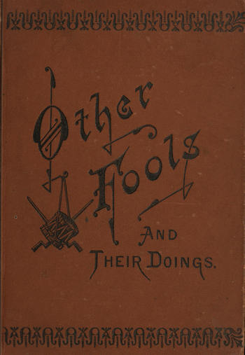 Other Fools and Their Doings, or, Life among the Freedmen Other Fools and Their Doings, or, Life among the Freedmen