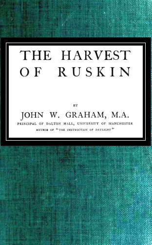 The Harvest of Ruskin The Harvest of Ruskin