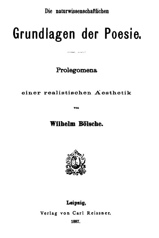 Die naturwissenschaftlichen Grundlagen der Poesie. Prolegomena einer realistischen Aesthetik Die naturwissenschaftlichen Grundlagen der Poesie. Prolegomena einer realistischen Aesthetik