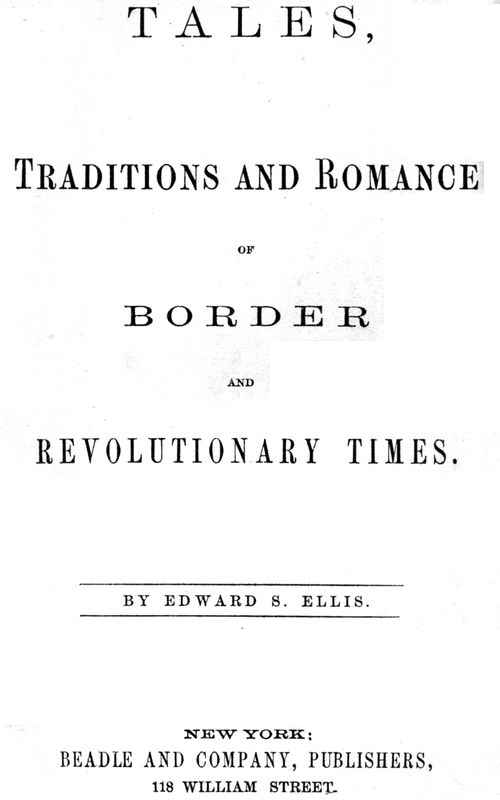 Tales, Traditions and Romance of Border and Revolutionary Times Tales, Traditions and Romance of Border and Revolutionary Times
