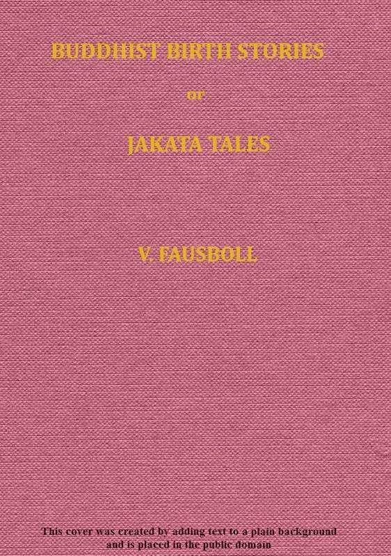 Buddhist birth stories; or, Jataka tales, Volume 1 Buddhist birth stories; or, Jataka tales, Volume 1