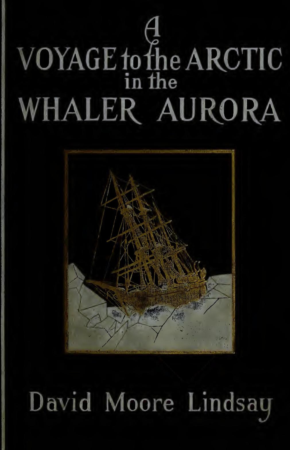 A Voyage to the Arctic in the Whaler Aurora A Voyage to the Arctic in the Whaler Aurora