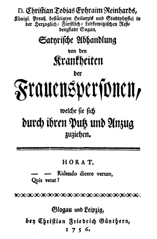 Satyrische Abhandlung von den Krankheiten der Frauenspersonen, welche sie sich durch ihren Putz und Anzug zuziehen Satyrische Abhandlung von den Krankheiten der Frauenspersonen, welche sie sich durch ihren Putz und Anzug zuziehen