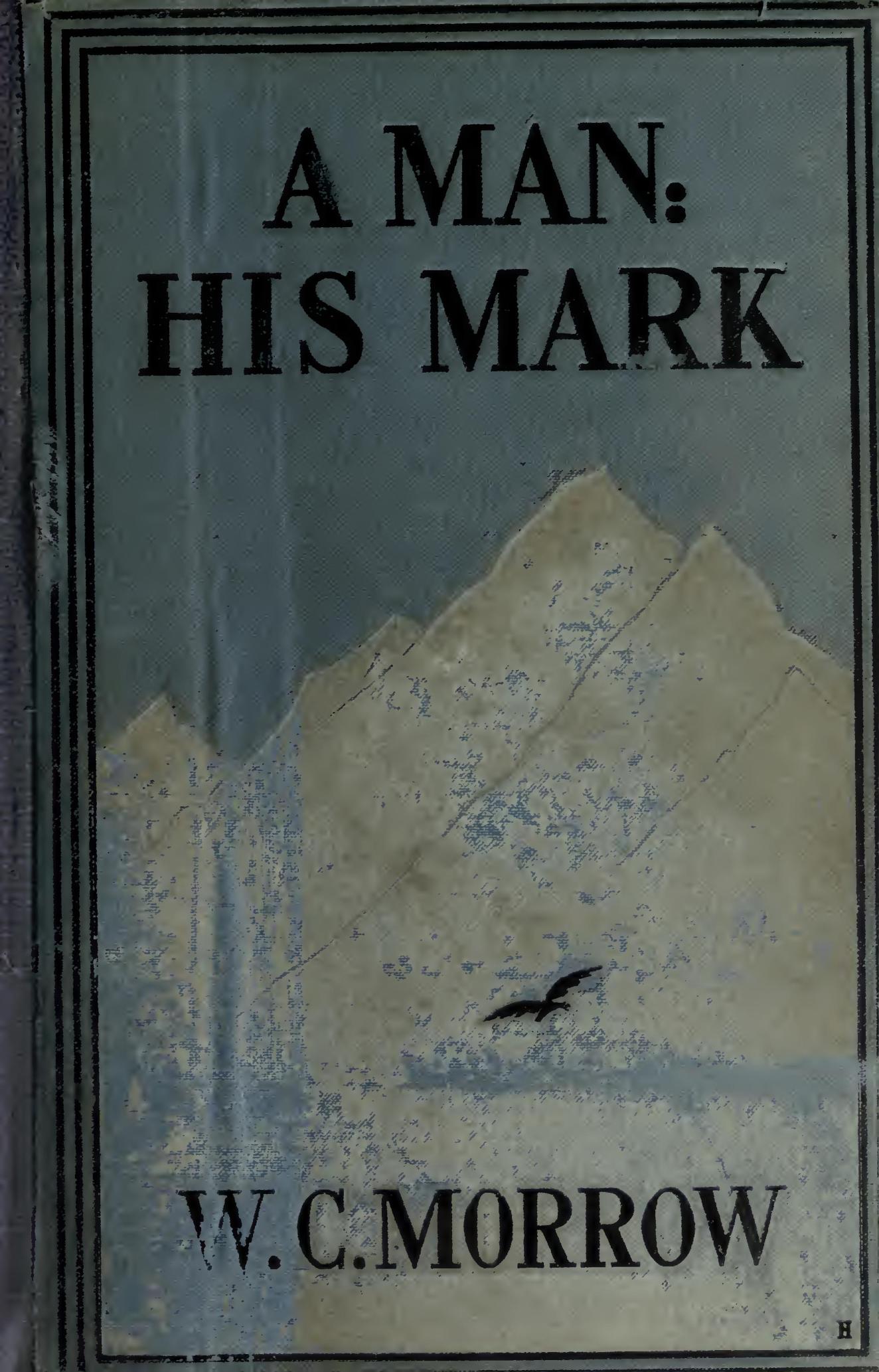 A Man: His Mark. A Romance Second Edition A Man: His Mark. A Romance Second Edition
