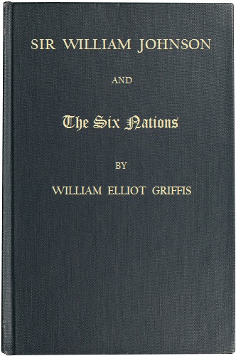 Sir William Johnson and the Six Nations Sir William Johnson and the Six Nations