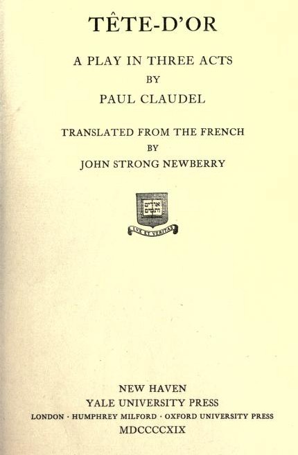 Tête-d'Or: A play in three acts