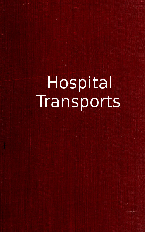 Hospital Transports A memoir of the Embarkation of the Sick and Wounded from the Peninsula of Virginia in the Summer of 1862 Hospital Transports A memoir of the Embarkation of the Sick and Wounded from the Peninsula of Virginia in the Summer of 1862