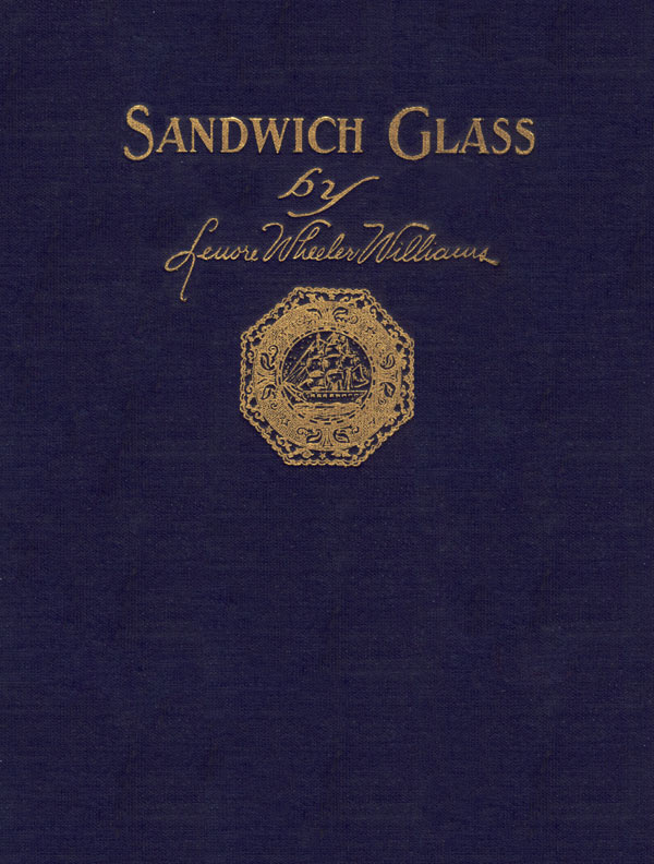 Sandwich Glass: A Technical Book for Collectors Sandwich Glass: A Technical Book for Collectors