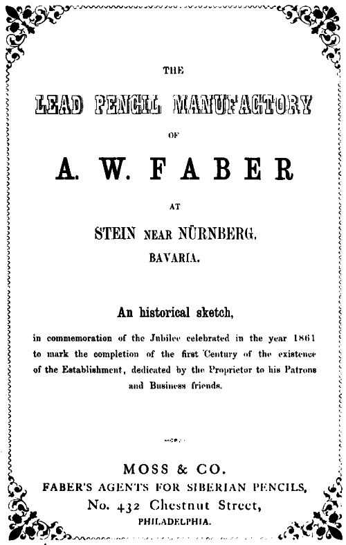 The Lead Pencil Manufactory of A. W. Faber at Stein near Nürnberg, Bavaria An Historical Sketch The Lead Pencil Manufactory of A. W. Faber at Stein near Nürnberg, Bavaria An Historical Sketch