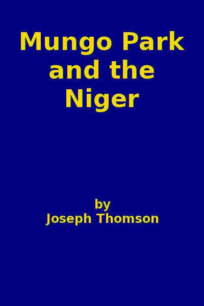 Mungo Park and the Niger Mungo Park and the Niger