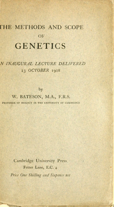 The Methods and Scope of Genetics
An inaugural lecture delivered 23 October 1908