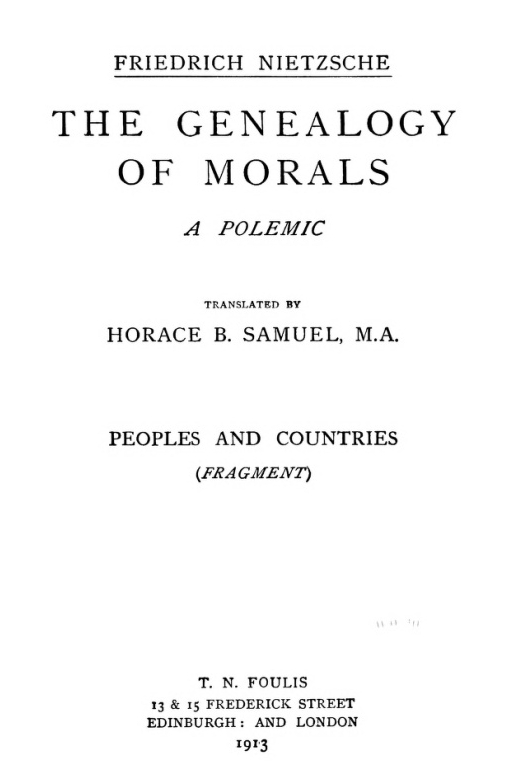 The Genealogy of Morals
The Complete Works, Volume Thirteen, edited by Dr. Oscar Levy.