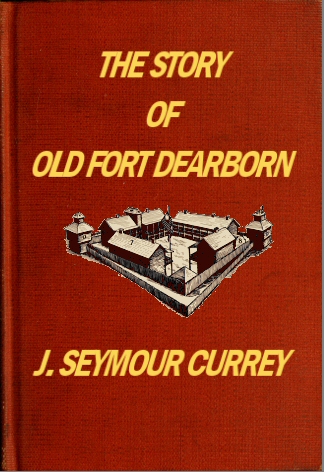 The Story of Old Fort Dearborn The Story of Old Fort Dearborn