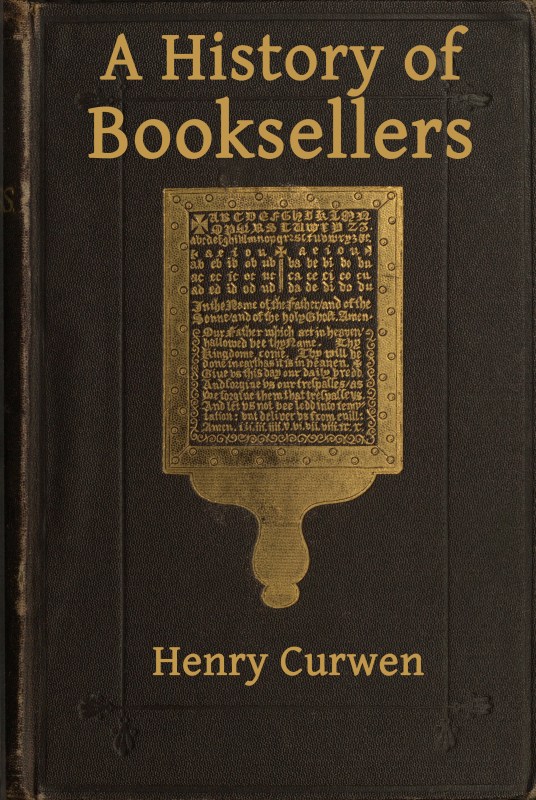 A History of Booksellers, the Old and the New A History of Booksellers, the Old and the New