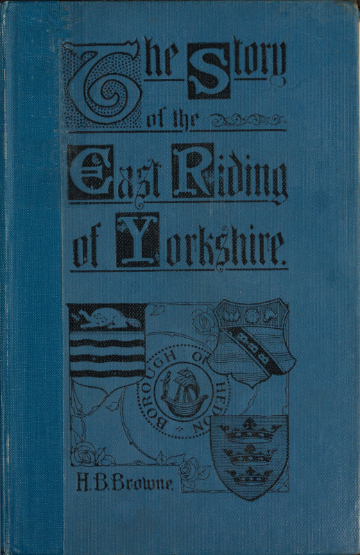 The Story of the East Riding of Yorkshire The Story of the East Riding of Yorkshire