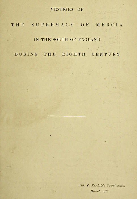 Vestiges of the supremacy of Mercia in the south of England during the eighth century Vestiges of the supremacy of Mercia in the south of England during the eighth century