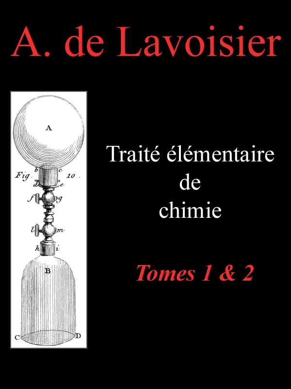 Traité élémentaire de chimie, tomes 1 & 2
Présenté dans un ordre nouveau et d'après les découvertes modernes; avec Figures