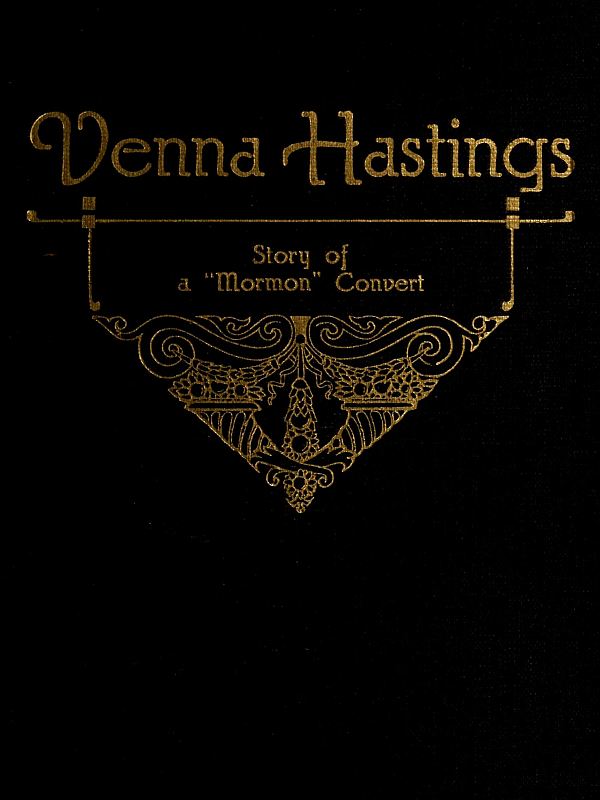 Venna Hastings: Story of an Eastern Mormon Convert Venna Hastings: Story of an Eastern Mormon Convert