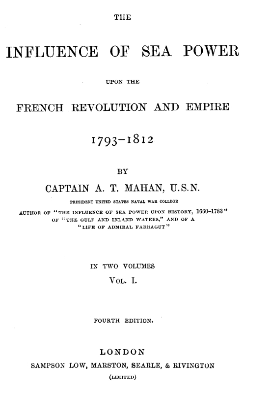 The Influence of Sea Power upon the French Revolution and Empire 1793-1812, vol 1 The Influence of Sea Power upon the French Revolution and Empire 1793-1812, vol 1
