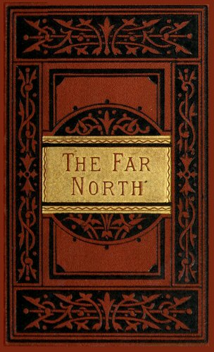 The Far North: Exploration in the Arctic Regions The Far North: Exploration in the Arctic Regions