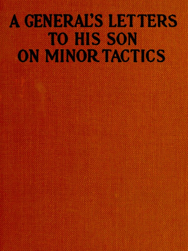 A General's Letters to His Son on Minor Tactics A General's Letters to His Son on Minor Tactics