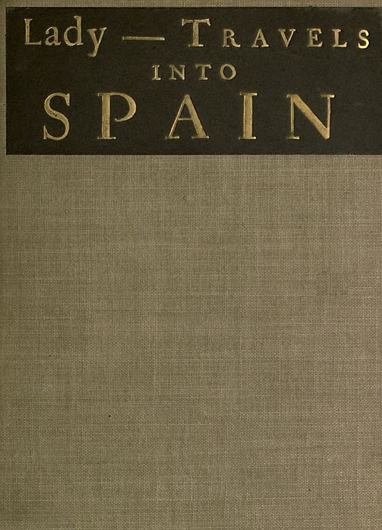 The Ingenious and Diverting Letters of the Lady ---- Travels into Spain
Describing the Devotions, Nunneries, Humours, Customs, Laws, Militia, Trade, Diet and Recreations of That People