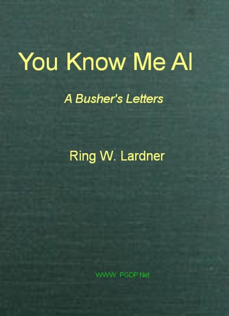 You Know Me Al: A Busher's Letters You Know Me Al: A Busher's Letters