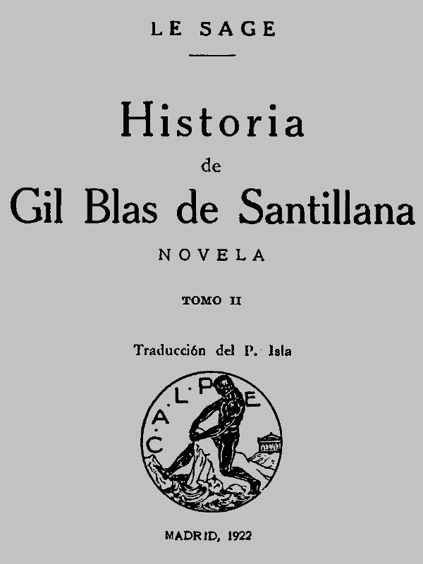 Historia de Gil Blas de Santillana: Novela (Vol 2 de 3) Historia de Gil Blas de Santillana: Novela (Vol 2 de 3)