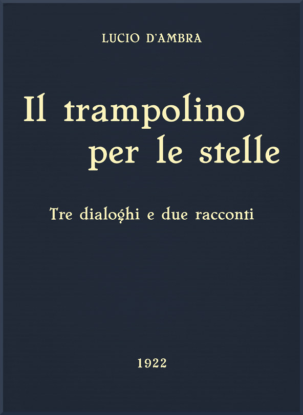 Il trampolino per le stelle: Tre dialoghi e due racconti Il trampolino per le stelle: Tre dialoghi e due racconti
